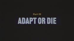 Part 3: Adapt or Die